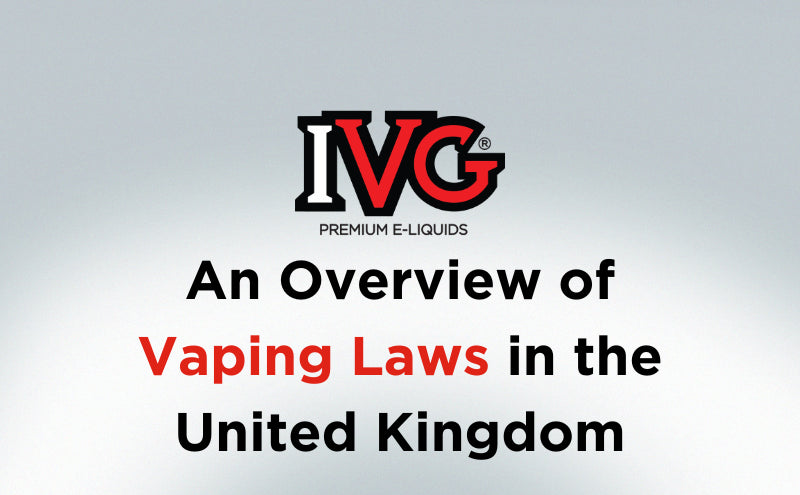 An Overview of Vaping Laws in the United Kingdom | IVG An Overview of Vaping Laws in the United Kingdom | IVG