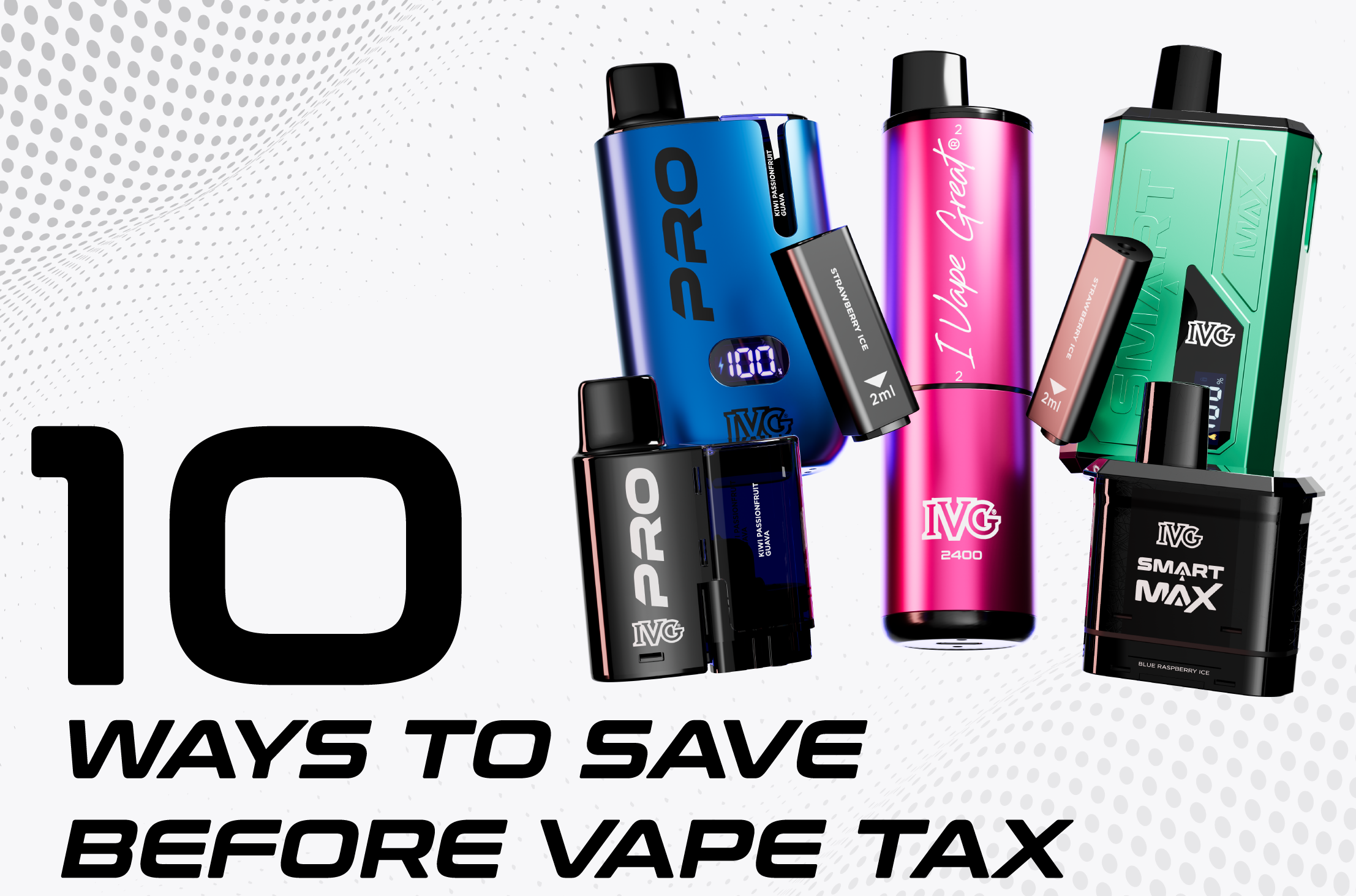 cheapest way to vape uk 10 Ways to Save Money Before the UK Vape Tax (2026 Guide for Vapers) – IVG