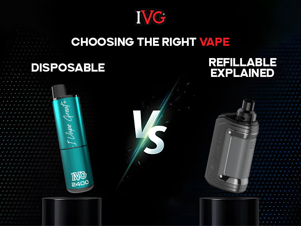 Disposable vs. Refillable Vapes: Making the Right Choice for You – IVG