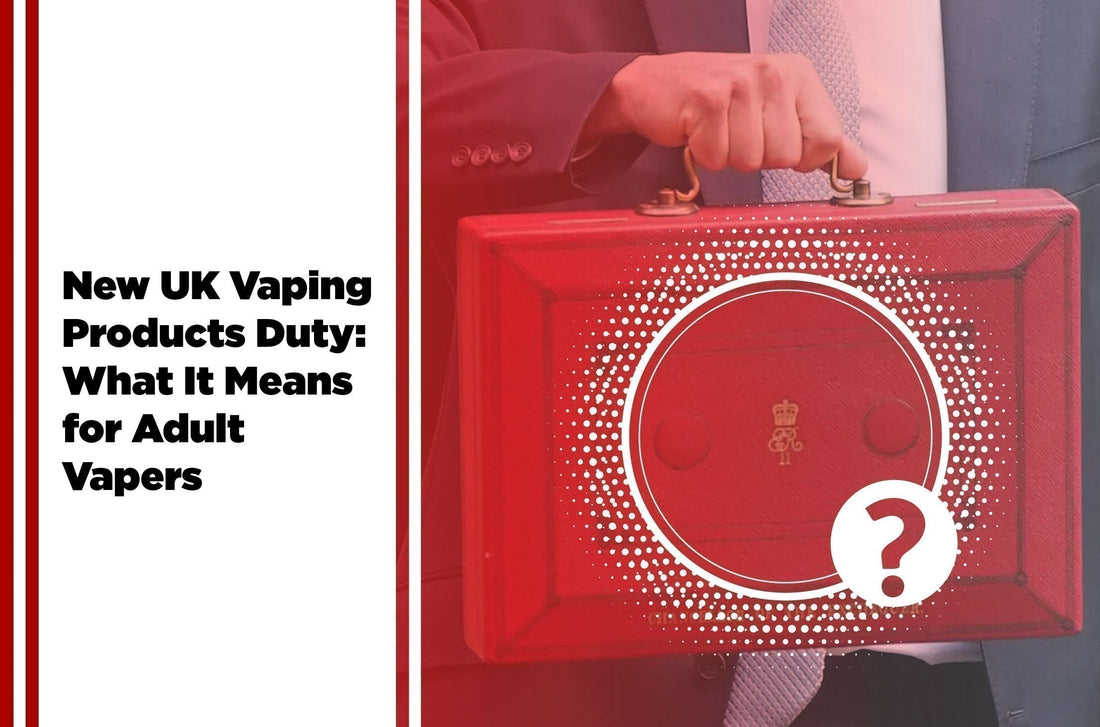 New UK Vaping Products Duty: What It Means for Adult Vapers