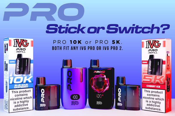 IVG PRO 5K Prefilled Pod v PRO 10K: Stick or Switch?