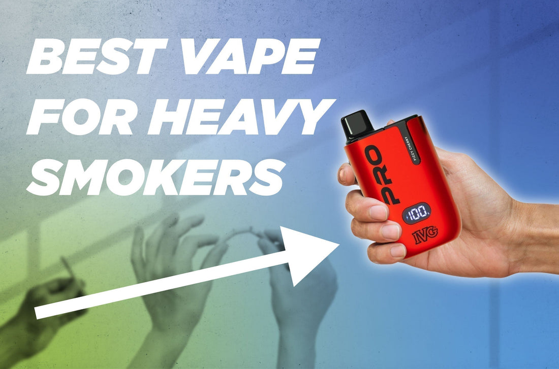 Best Vape for Heavy Smokers: What Actually Matters | IVG Best Vape for Heavy Smokers: What Actually Matters | IVG