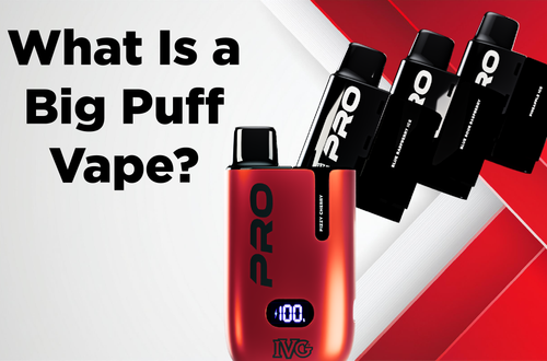 What Is a Big Puff Vape? A UK Guide to Reusable Big Puff Vapes