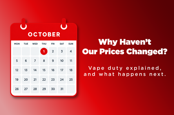Why haven’t our prices changed? Vape duty explained